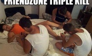 Friendzone triple kill