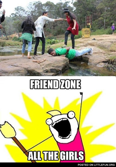 Friendzone all the girls