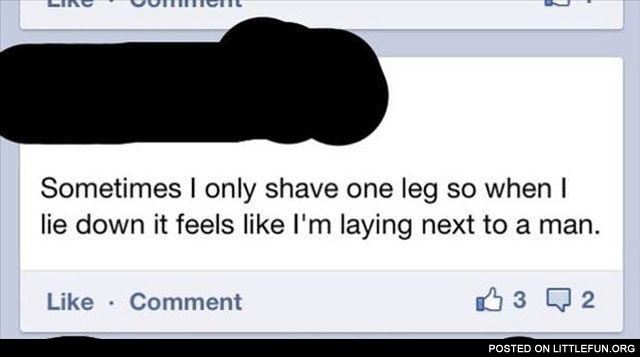 Sometimes I only shave one leg
