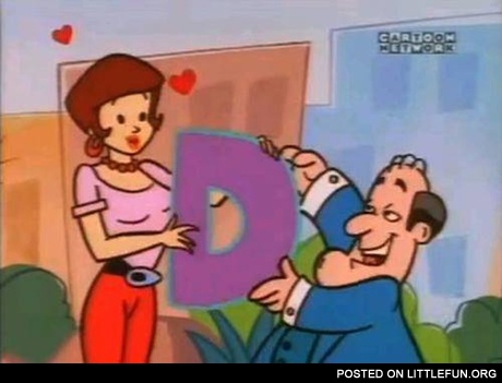 He gave her the D