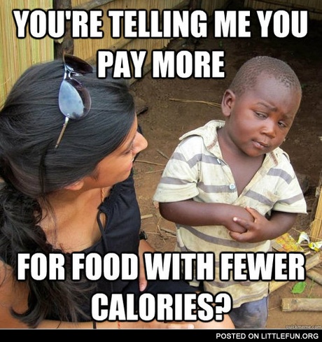 You pay more for food with fewer calories?