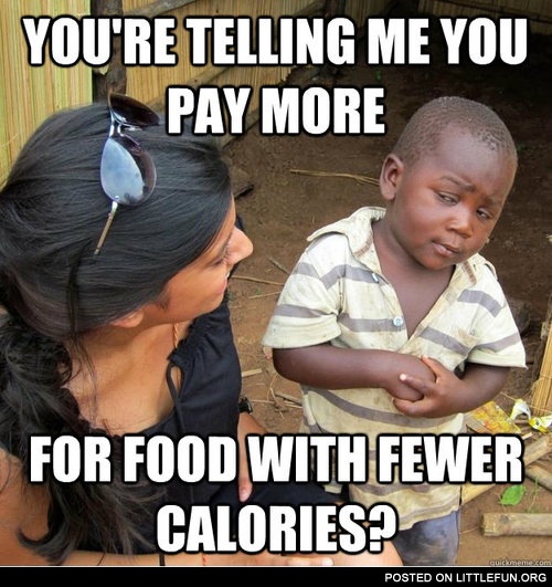 You pay more for food with fewer calories?
