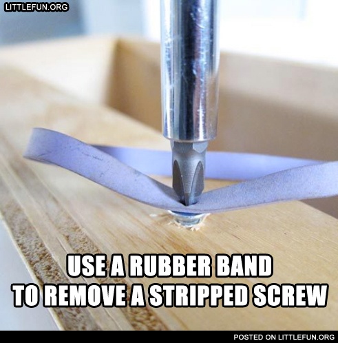 Use a rubber band to remove a stripped screw