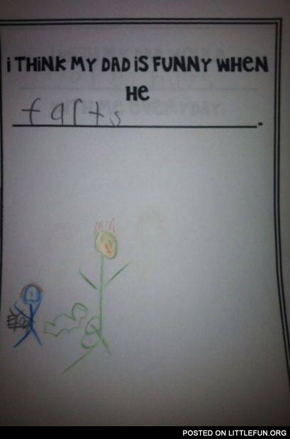 My dad is funny when he farts