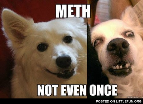 Meth, not even once