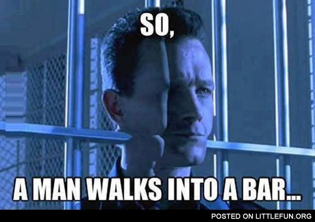 So, a man walks into a bar