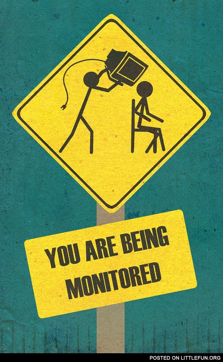 You are being monitored