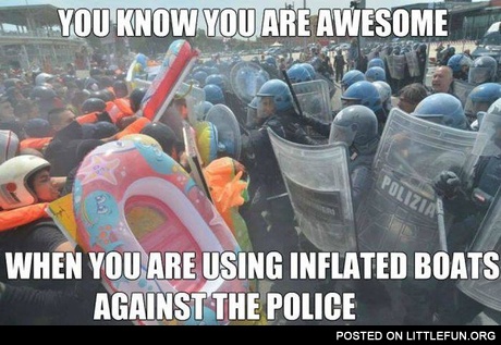 When you are using inflated boats against the police