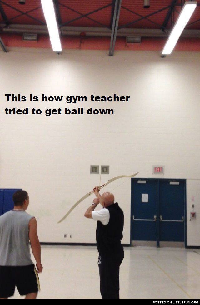 Gym teacher tried to get ball down