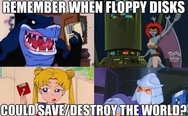 Remember when floppy disks could save/destroy the world?