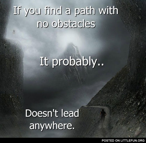 If you find a path with no obstacles