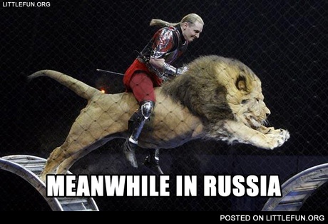 Meanwhile in Russia. Riding a lion.