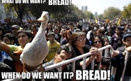 What do we want? Bread!