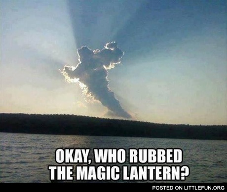 Who rubbed the magic lantern?