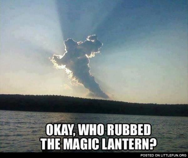 Who rubbed the magic lantern?