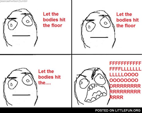 Let the bodies hit the floor