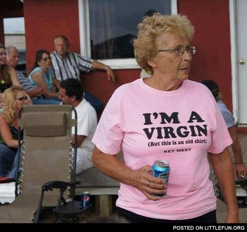 I'm a virgin, but this is an old shirt
