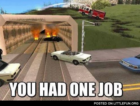 You had one job