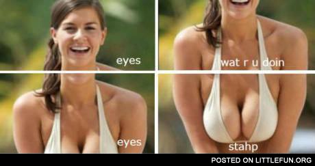 Eyes, what are you doing