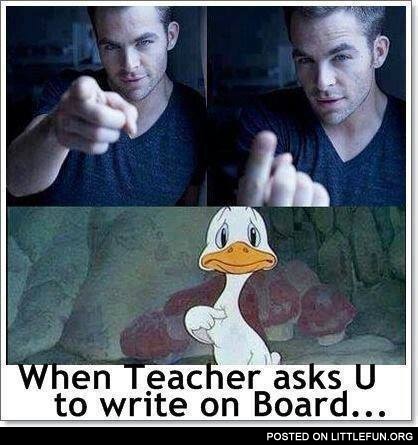 When teacher asks you to write on a board