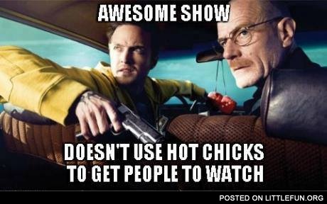 Awesome show, doesn't use hot chicks to get people to watch