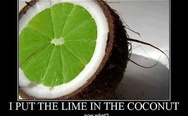 I put the lime in the coconut