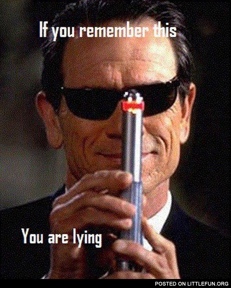 If you remember this, you are lying