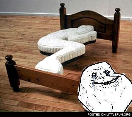 Forever alone bed