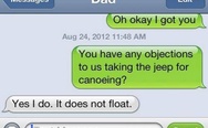 You have any objections to us taking the jeep for canoeing?