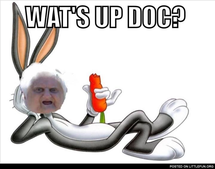 Wat's up doc?