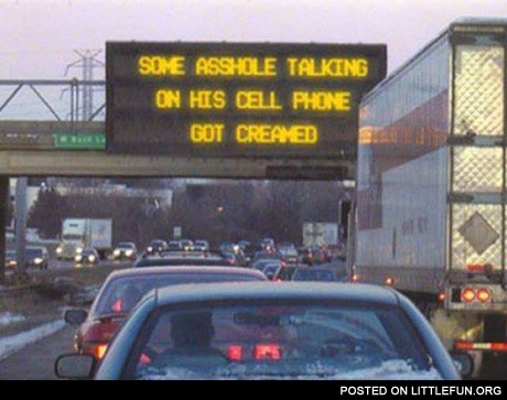 Some a**hole talking on his cell phone got creamed