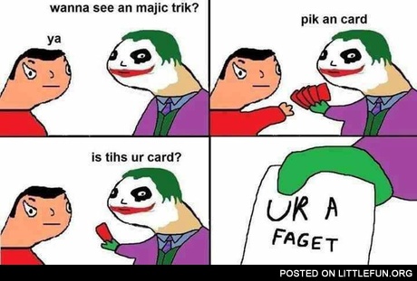 Wanna see a magic trick?