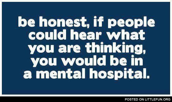 If people could hear what you are thinking