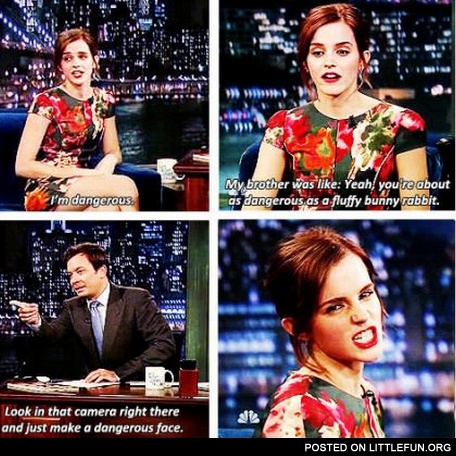 Emma Watson is dangerous