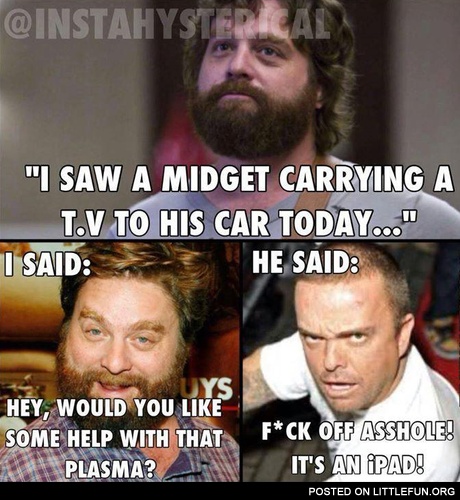 I saw a midged carrying a TV to his car. It was an iPad.