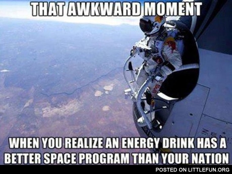 That awkward moment when you realize an energy drink has a better space program than your nation