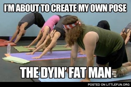 The new pose at yoga - the dying fat man