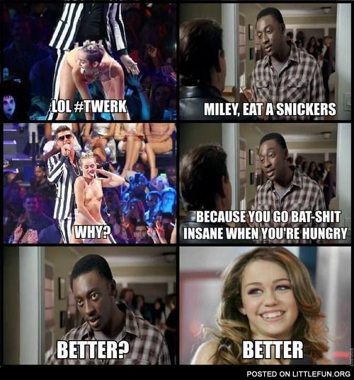 Miley, eat a snickers