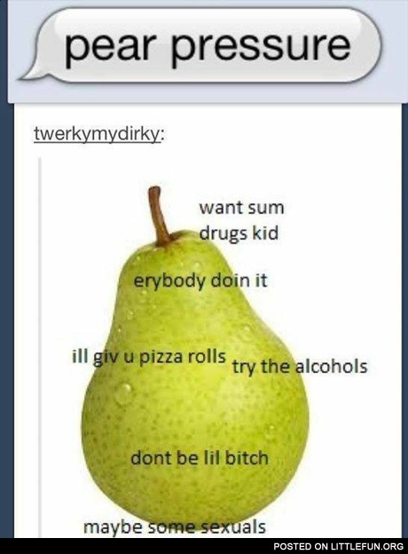 Pear pressure