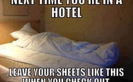 Next time you are in a hotel, leave your sheets like this when you check out