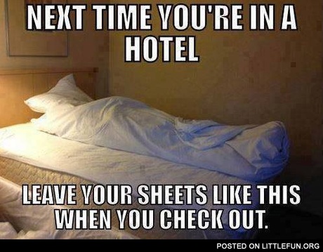 Next time you are in a hotel, leave your sheets like this when you check out