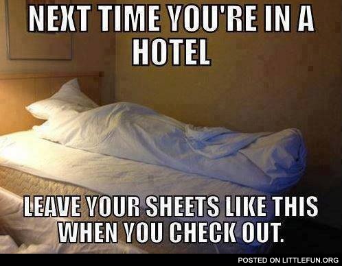 Next time you are in a hotel, leave your sheets like this when you check out