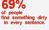 69% of people find something dirty in every sentence