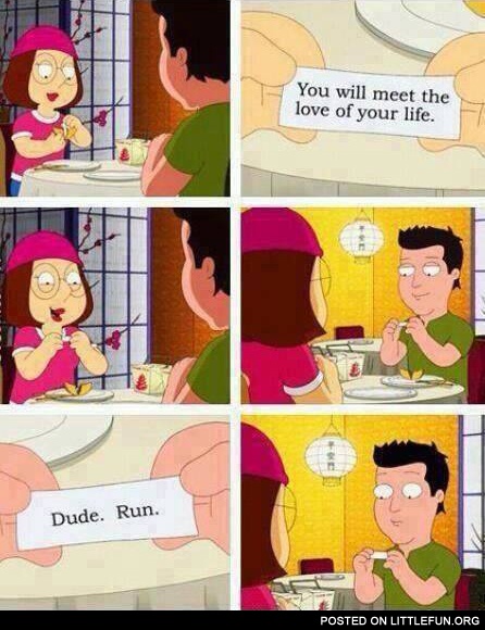 Dude, run. Family guy.