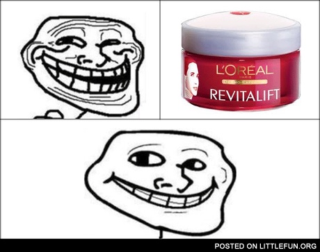 Troll after Loreal Revitalift