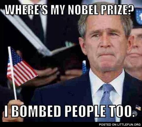 Where's Bush's Nobel Prize?