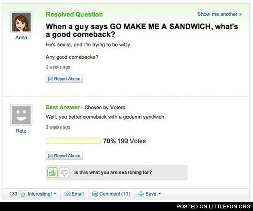When a guy says "Go make me a sandwich", what's a good comeback?
