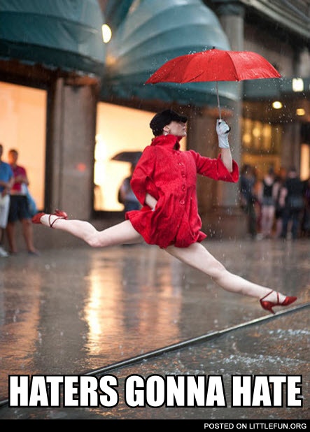 Ballerina with umbrella. Haters gonna hate.