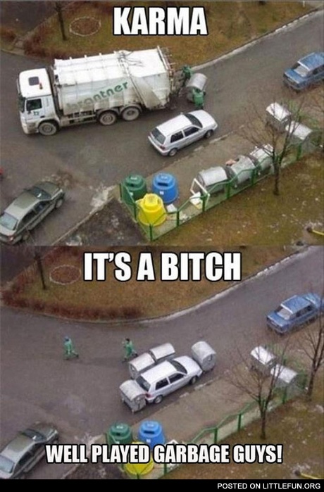 Karma is a b*tch. Well played garbage guys.