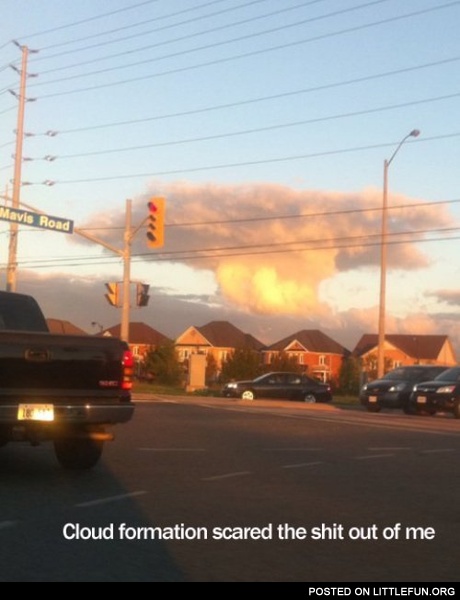 This cloud formation scared the sh*t out of me